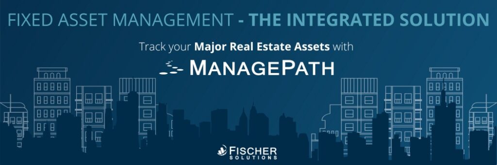 Fixed Asset Management - The Integrated Solution.
Track your Major Real Estate Assets with ManagePath