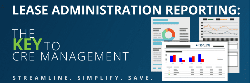 lease administration reports are the key to cre management. streamline, simplify, save
